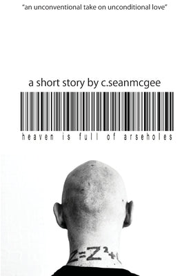 Heaven is Full of Arseholes by McGee, C. Sean