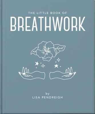 The Little Book of Breathwork by Oh