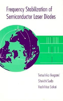 Frequency Stabilization of Semiconductor Laser Diodes by Ikegami, Tetsuhiko