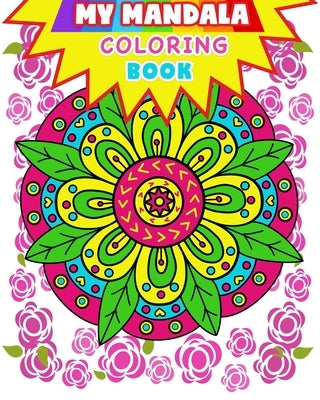 Mandala: My Mandala Coloring Book (Kids Coloring Book): Coloring book for kids by Rainbow House