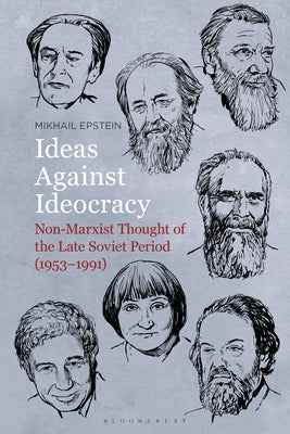 Ideas Against Ideocracy: Non-Marxist Thought of the Late Soviet Period (1953-1991) by Epstein, Mikhail