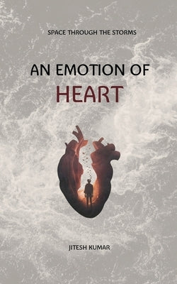 An Emotion of Heart by Kumar, Jitesh