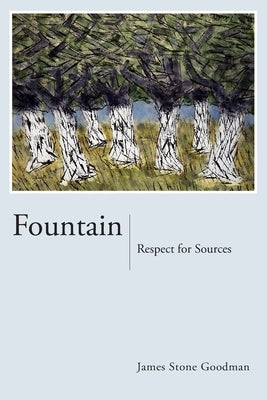 Fountain: Respect for Sources by Goodman, James Stone