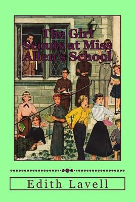 The Girl Scouts at Miss Allen's by Lavell, Edith