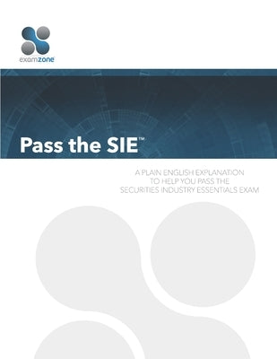 Pass the SIE: A Plain English Guide to Passing the Securities Industry Essentials Exam by Walker, Robert M.