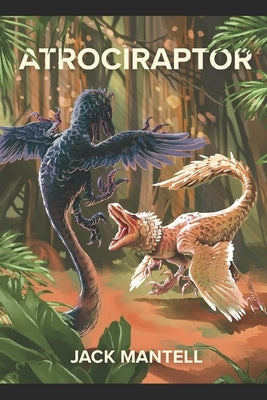 Atrociraptor by Mantell, Jack