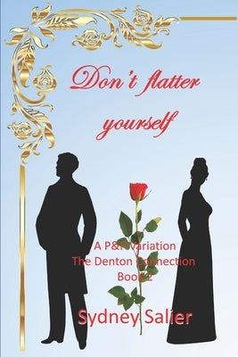 Don't flatter yourself: A Pride and Prejudice Variation by Salier, Sydney