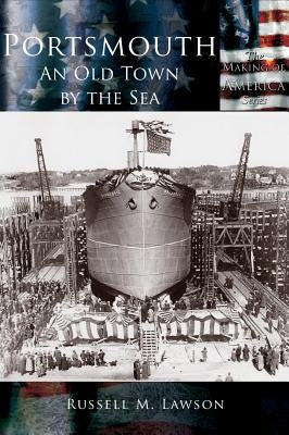 Portsmouth: An Old Town by the Sea by Lawson, Russell M.