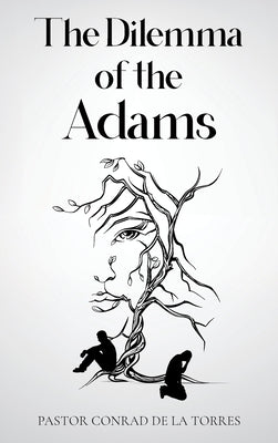 The Dilemma of the Adams by de la Torres, Pastor Conrad