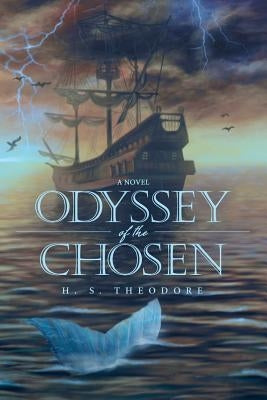 Odyssey of the Chosen by Theodore, H. S.