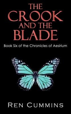 The Crook and the Blade: Chronicles of Aesirium by Kirkland, Quiana