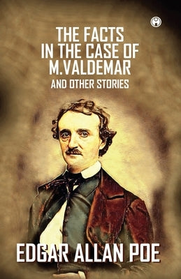 The Facts In The Case Of M. Valdemar And Other Stories by Poe, Edgar Allan