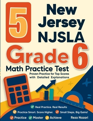 5 New Jersey NJSLA Grade 6 Math Practice Tests: Proven Practice for Top Scores with Detailed Explanations by Nazari, Reza