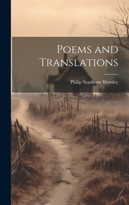 Poems and Translations by Worsley, Philip Stanhope