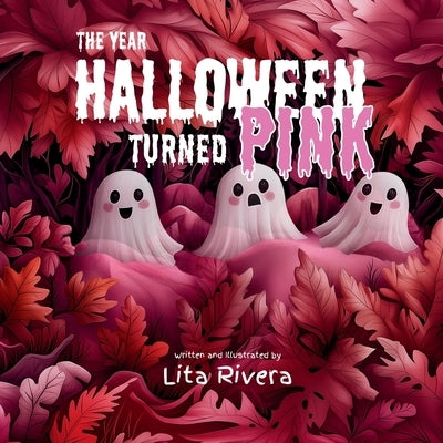 The Year Halloween Turned Pink by Rivera, Lita