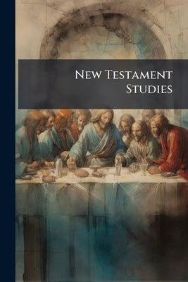 New Testament Studies by Anonymous