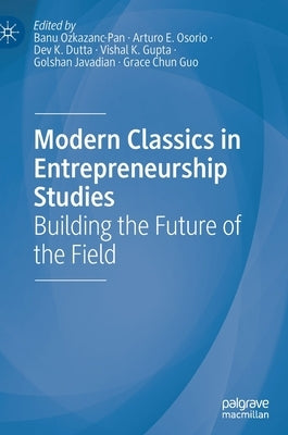 Modern Classics in Entrepreneurship Studies: Building the Future of the Field by Ozkazanc-Pan, Banu