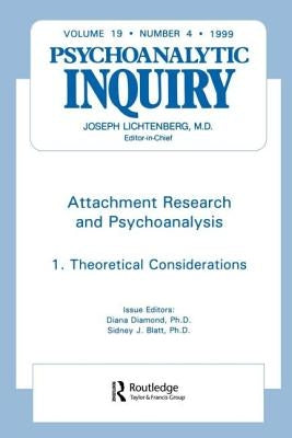 Attachment Research and Psychoanalysis: Psychoanalytic Inquiry, 19.4 by Diamond, Diana