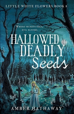 Hallowed Deadly Seeds by Hathaway, Amber