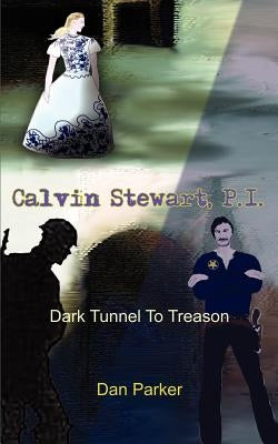 Calvin Stewart, P.I.: Dark Tunnel To Treason by Parker, Dan