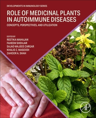 Role of Medicinal Plants in Autoimmune Diseases: Concepts, Perspectives, and Utilization by Mahajan, Reetika