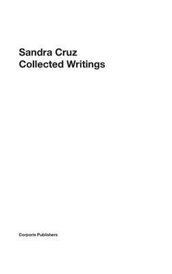 Sandra Cruz - Collected Writings by Cruz, Sandra