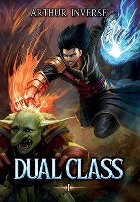 Dual Class: A LitRPG Adventure by Inverse, Arthur