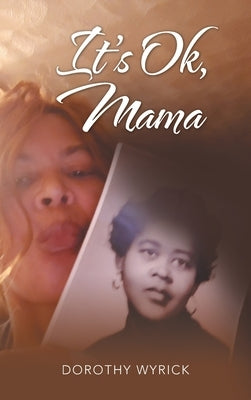 It's Ok, Mama by Wyrick, Dorothy