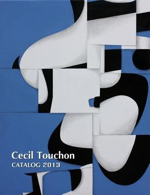 Cecil Touchon - 2013 Catalog of Works by Touchon, Cecil