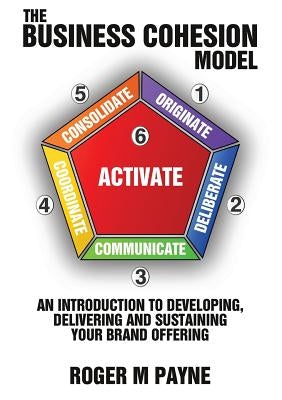 The Business Cohesion Model by Payne, Roger M.