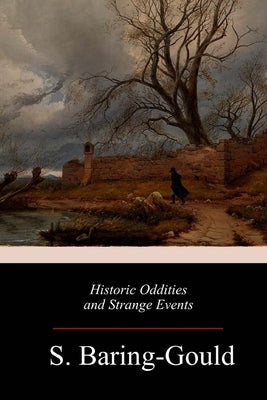 Historic Oddities and Strange Events by Baring-Gould, S.