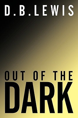 Out of the Dark by Lewis, D. B.