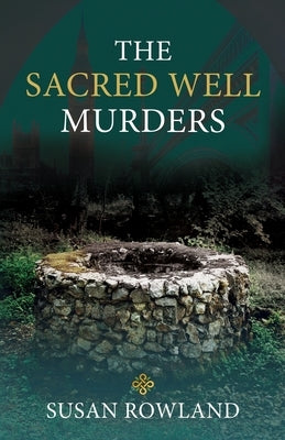 The Sacred Well Murders by Rowland, Susan