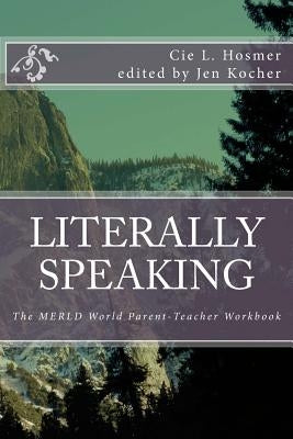 Literally Speaking: The MERLD World Survival Kit Parent-Teacher Workbook by Hosmer, Cie L.