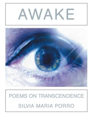 Awake: Poems on Transcendence by Porro, Silvia Maria