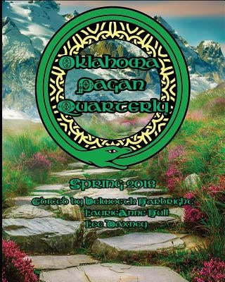 Oklahoma Pagan Quarterly Spring 2018: Spring 2018 Edition by Hull, Laurieanne