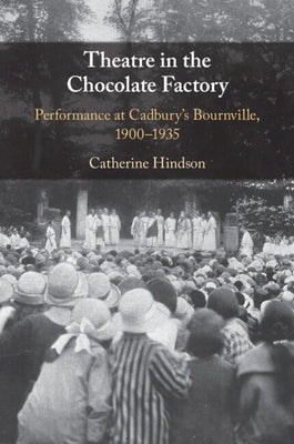 Theatre in the Chocolate Factory by Hindson, Catherine