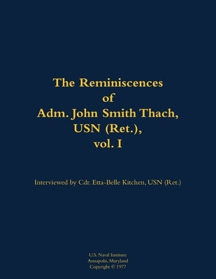 Reminiscences of Adm. John Smith Thach, USN (Ret.), vol. 1 by Thach, John S.
