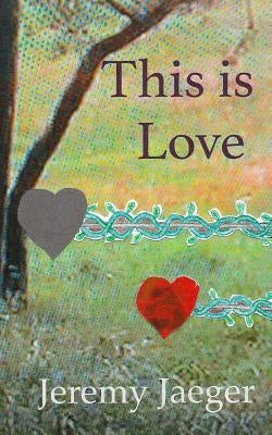 This Is Love by Jaeger, Jeremy