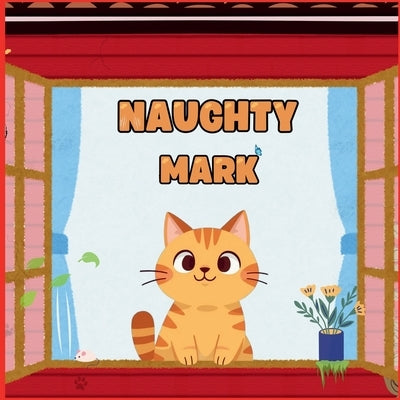 Naughty Mark: A Heartwarming tale of Friendship, Hope, and Adventure - A Cat's Journey to Find Home with the Help of Friends - Story book for kids age by Cetinkan, Elif