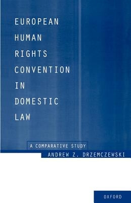 European Human Rights Convention in Domestic Law: A Comparative Study by Drzemeczewski, Andrew Z.