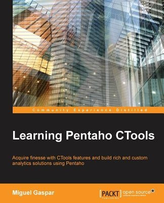 Learning Pentaho Ctools by Gaspar, Miguel