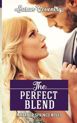 The Perfect Blend: A Harbor Springs Novel by Coventry, Susan