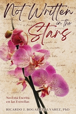 Not Written in the Stars by Bogaert-Alvarez, Ricardo J.