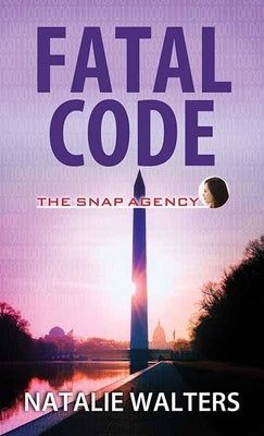 Fatal Code: The Snap Agency by Walters, Natalie