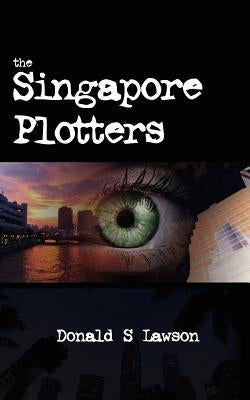 The Singapore Plotters by Lawson, Donald S.
