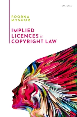 Implied Licences in Copyright Law by Mysoor, Poorna