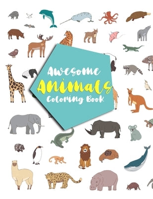 Awesome Animals Coloring Book: Coloring Books For Kids Aged 7+ by Coloring, Anamul
