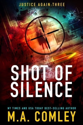 Shot of Silence by Comley, M. A.