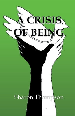 A Crisis of Being by Thompson, Sharon
